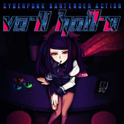  Va-11 Hall-A: Cyberpunk Bartending Action!